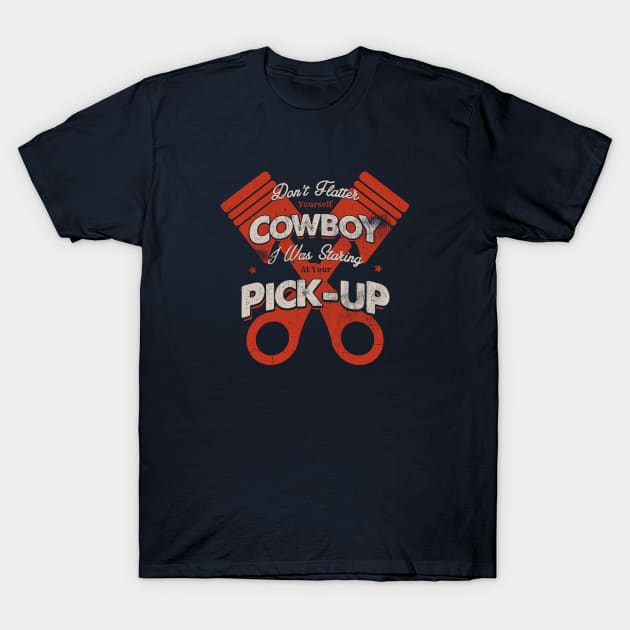 DON'T FLATTER YOURSELF COWBOY 2 T-Shirt by snevi